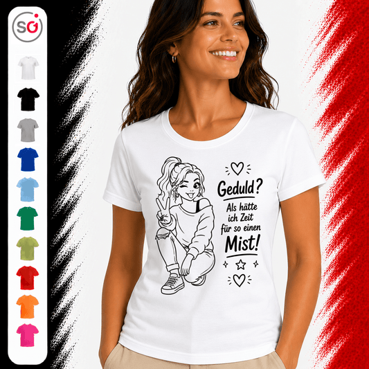 T-Shirt mit Spruch 'Geduld? Als hätte ich Zeit für so einen Mist!' | Freches Comic-Design - StyleOne