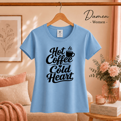 T-Shirt mit Spruch „Hot Coffee Cold Heart“ | Ironisches Design für Kaffeeliebhaber - StyleOne