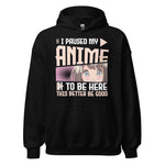 I paused my Anime, to be here! Hoodie | Stylischer Kapuzenpullover für Anime-Fans