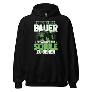 Hochwertiger Hoodie mit dem Spruch "Geboren zum Bauer, zur Schule gezwungen" - Jetzt bestellen!