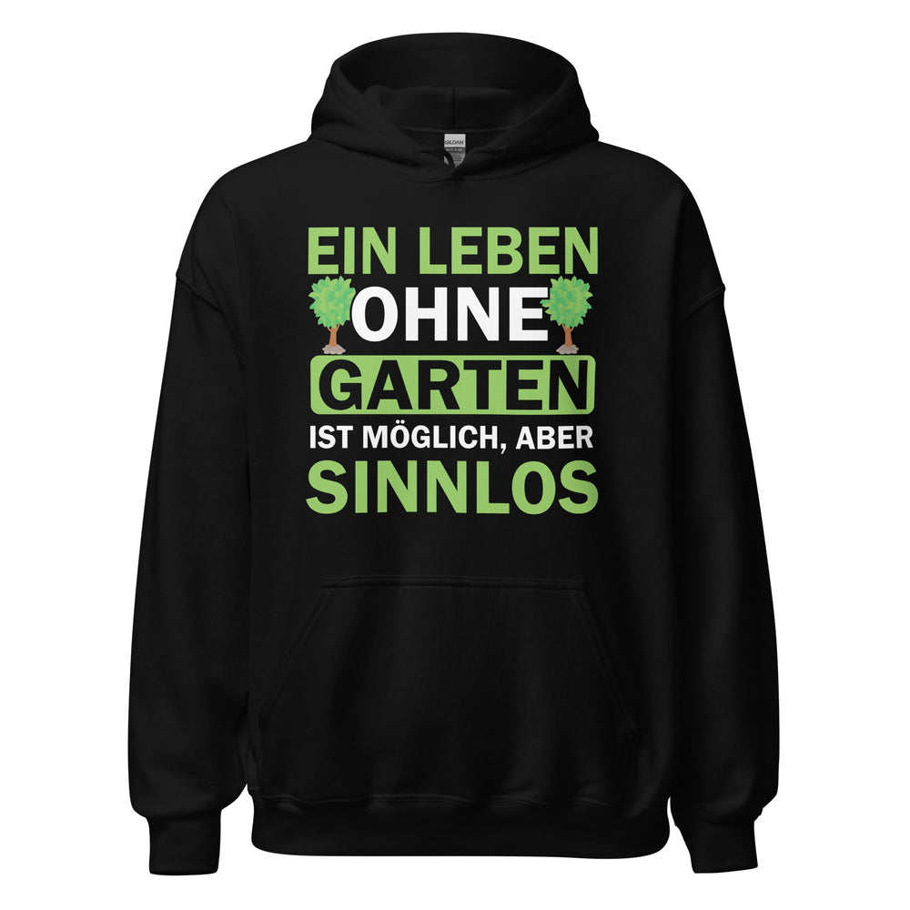 Hochwertiger Hoodie "Ein Leben ohne Garten ist sinnlos!" für Gartenliebhaber