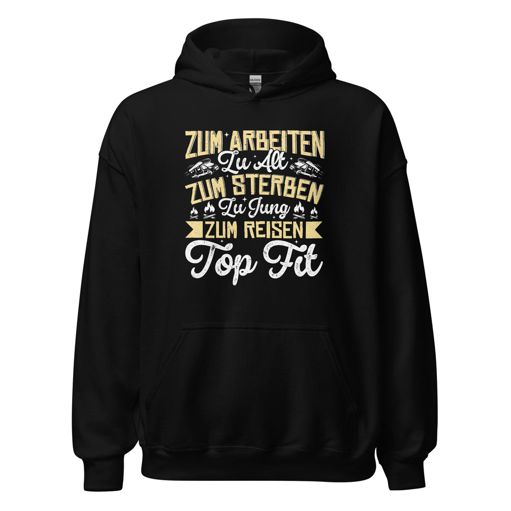 Zu alt zum Arbeiten, zu jung zum Sterben Hoodie | Reiselustiger Kapuzenpullover