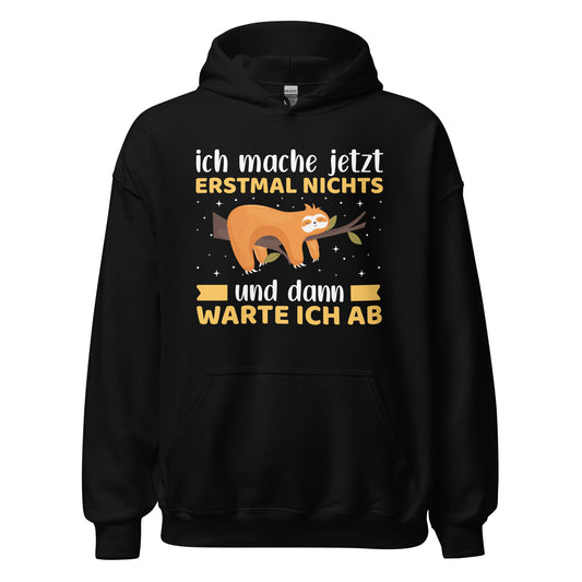 Lustiger Hoodie mit Spruch "Ich mache jetzt erstmal NICHTS, und dann warte ich ab" für entspannte Tage