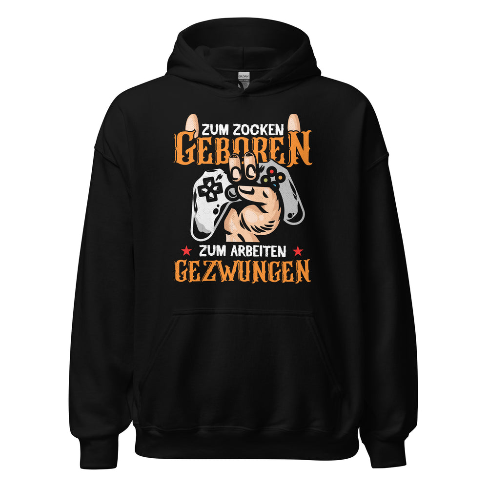 Gaming-Kapuzenpullover | Spruch: "Zum ZOCKEN geboren, zum ARBEITEN gezwungen!"
