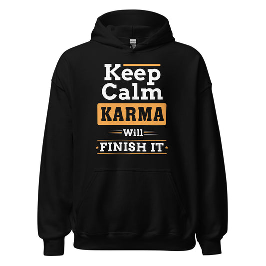 Keep Calm Hoodie | Karma will finish it!