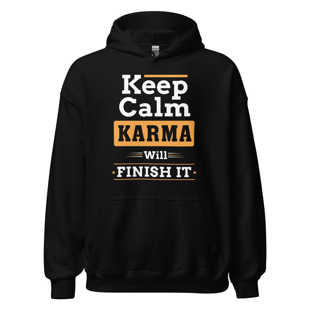 Keep Calm Hoodie | Karma will finish it!