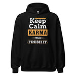 Keep Calm Hoodie | Karma will finish it!