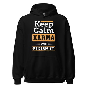 Keep Calm Hoodie | Karma will finish it!