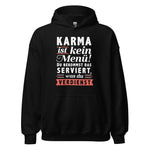 Karma Hoodie - Du bekommst was Du VERDIENST!