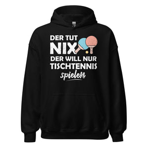 Der tut nix! Tischtennis spielen Hoodie | Lustiger Kapuzenpullover