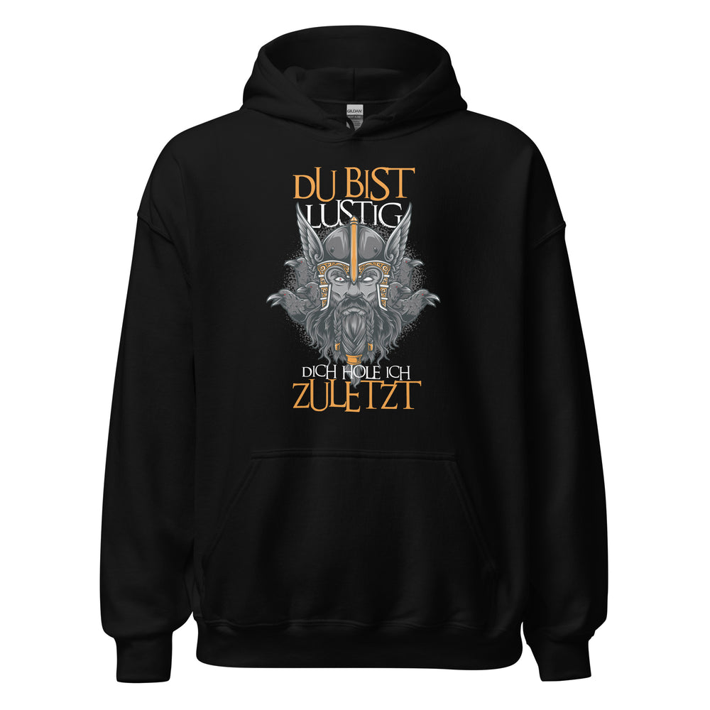 Du bist lustig! Dich hole ich zuletzt! Vikinger Style Hoodie | Witziger Kapuzenpullover