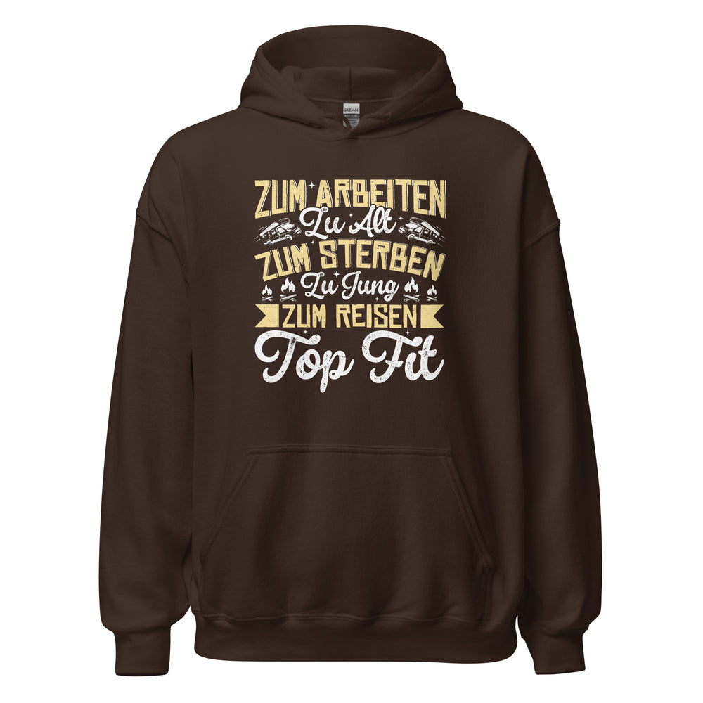 Zu alt zum Arbeiten, zu jung zum Sterben Hoodie | Reiselustiger Kapuzenpullover