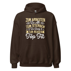 Zu alt zum Arbeiten, zu jung zum Sterben Hoodie | Reiselustiger Kapuzenpullover