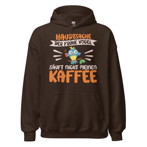 Lustiger Hoodie mit Spruch "Hauptsache der frühe Vogel säuft nicht meinen Kaffee" für Koffeinliebhaber