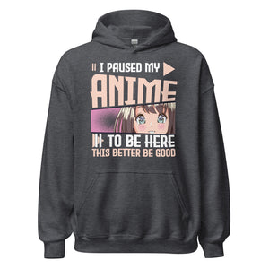 I paused my Anime, to be here! Hoodie | Stylischer Kapuzenpullover für Anime-Fans