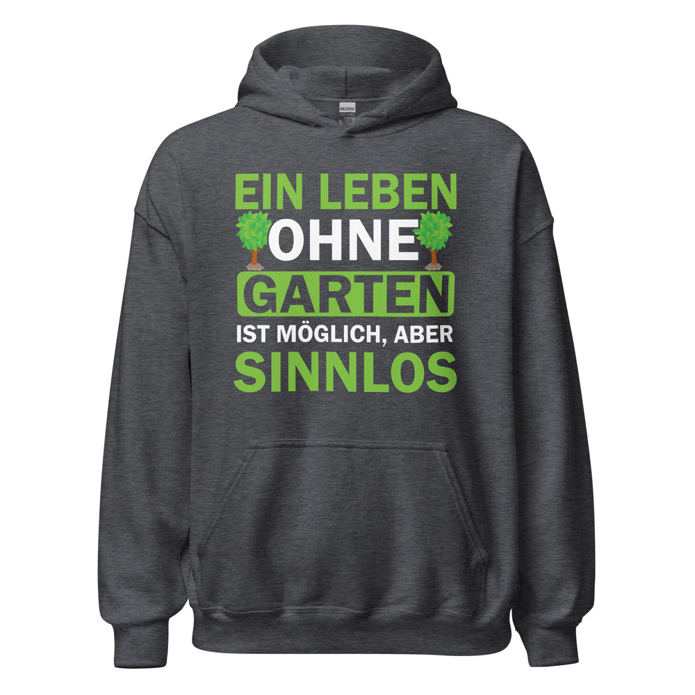 Hochwertiger Hoodie "Ein Leben ohne Garten ist sinnlos!" für Gartenliebhaber