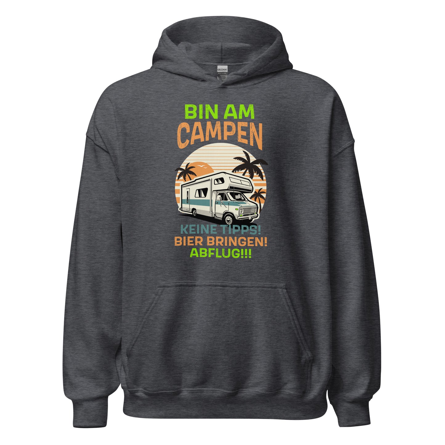 Lustiger Hoodie für Camper - Bin am CAMPEN! Keine Tipps, Bier bringen und Abflug!