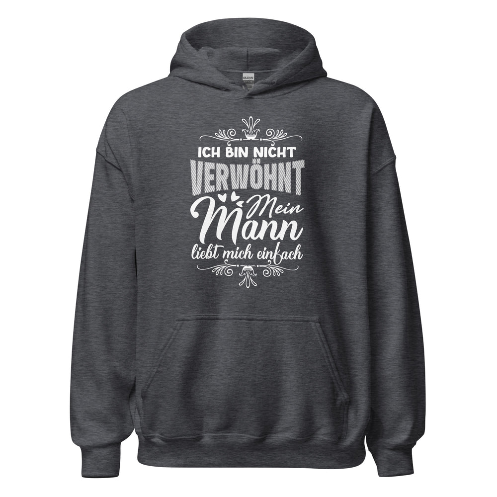 Mein Mann liebt mich Hoodie | Nicht verwöhnt Spruch Kapuzenpullover