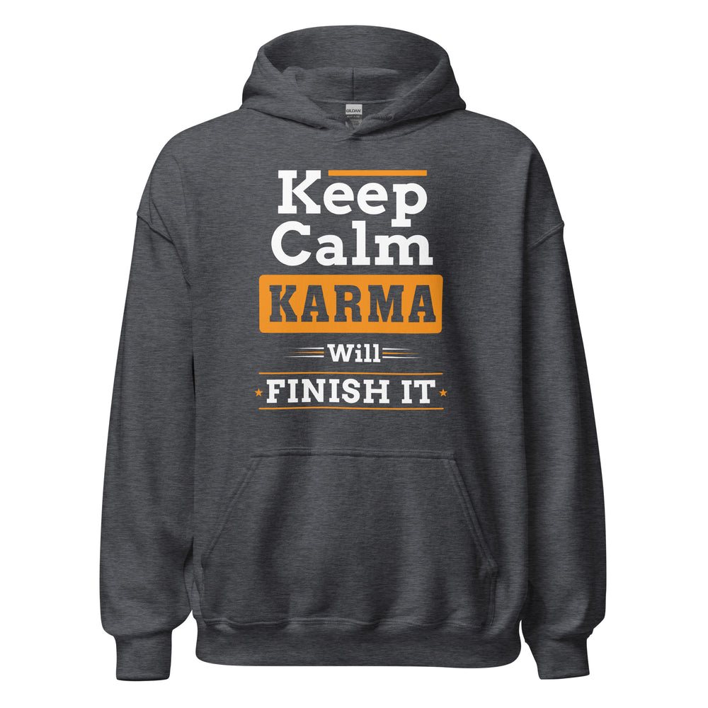 Keep Calm Hoodie | Karma will finish it!
