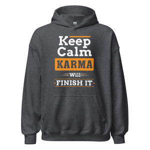 Keep Calm Hoodie | Karma will finish it!