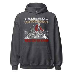 Ich fahre Motocross, weil ich es KANN! Hoodie - Zeige deine Leidenschaft