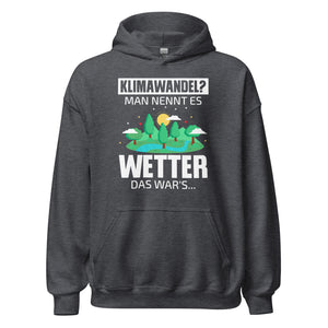 Klimawandel, man nennt es WETTER! Hoodie | Witziger Kapuzenpullover