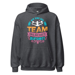 Unaufhaltsame Fan-Power: Hoodie mit dem Motto 'Wir sind das Team, das niemals aufgibt!