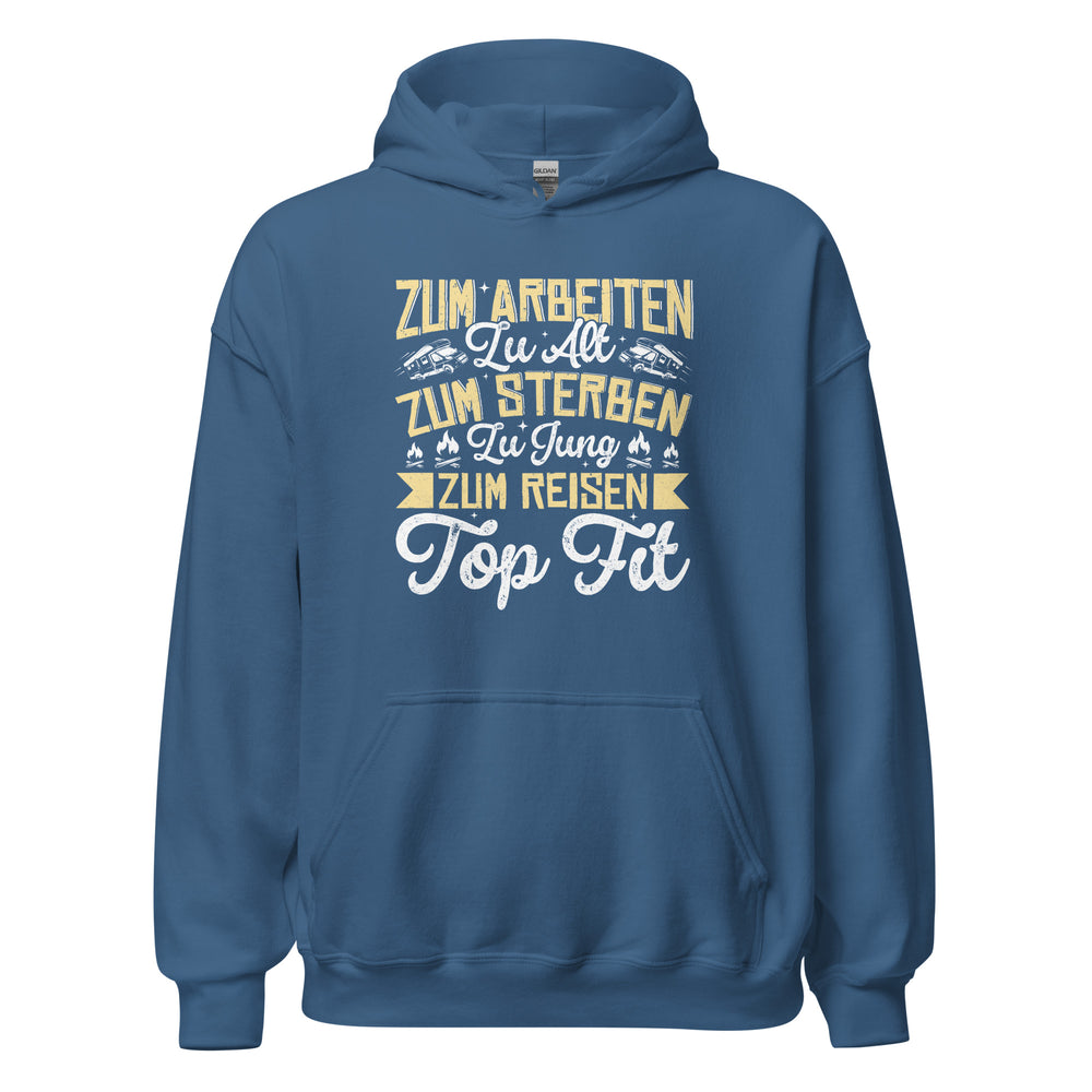 Zu alt zum Arbeiten, zu jung zum Sterben Hoodie | Reiselustiger Kapuzenpullover