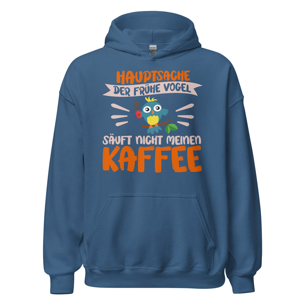 Lustiger Hoodie mit Spruch "Hauptsache der frühe Vogel säuft nicht meinen Kaffee" für Koffeinliebhaber