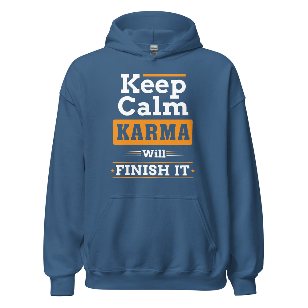 Keep Calm Hoodie | Karma will finish it!