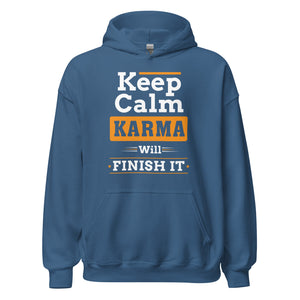 Keep Calm Hoodie | Karma will finish it!