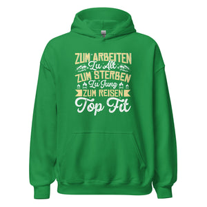 Zu alt zum Arbeiten, zu jung zum Sterben Hoodie | Reiselustiger Kapuzenpullover