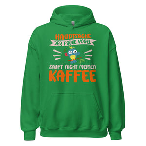 Lustiger Hoodie mit Spruch "Hauptsache der frühe Vogel säuft nicht meinen Kaffee" für Koffeinliebhaber