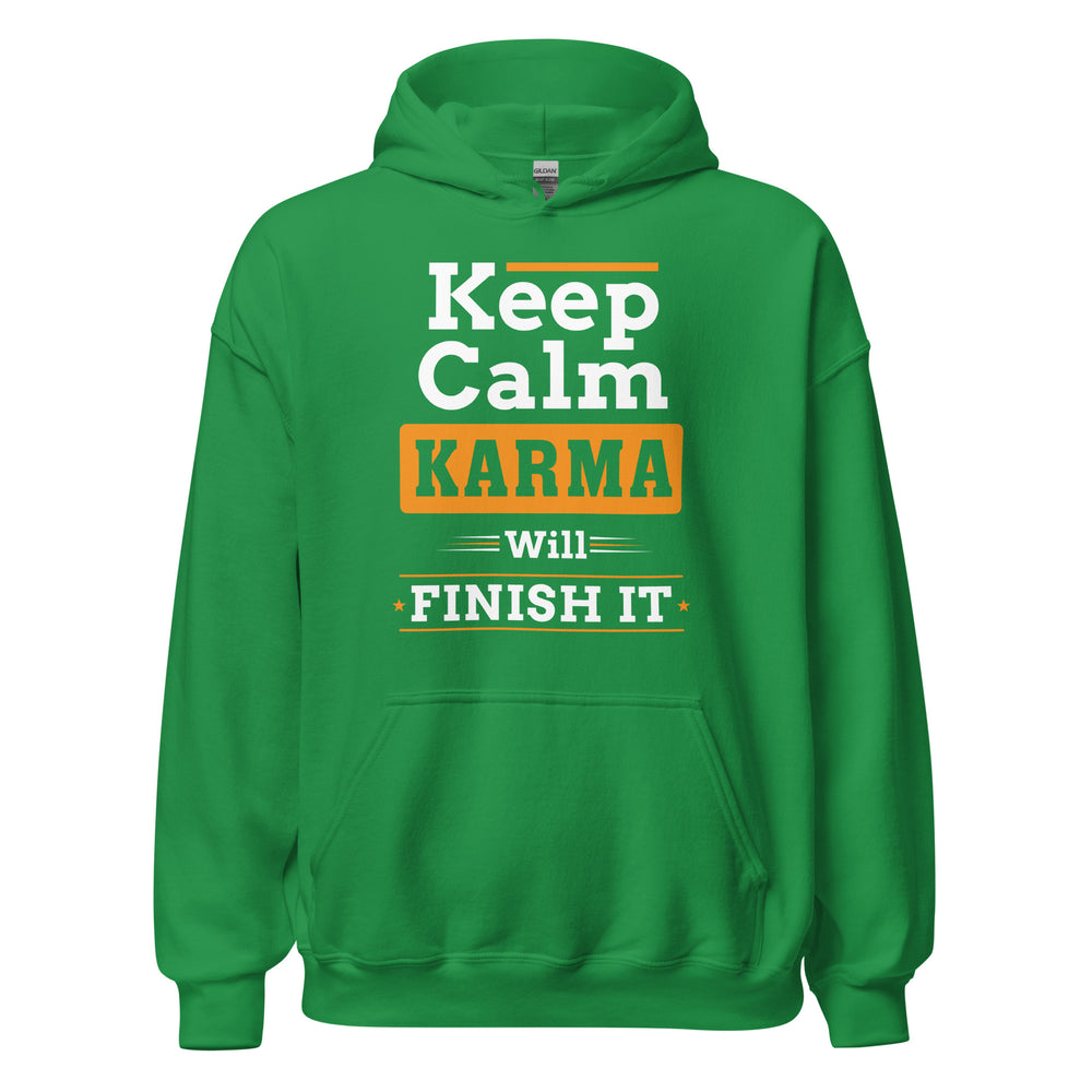 Keep Calm Hoodie | Karma will finish it!