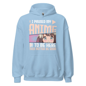 I paused my Anime, to be here! Hoodie | Stylischer Kapuzenpullover für Anime-Fans