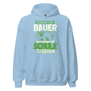 Hochwertiger Hoodie mit dem Spruch "Geboren zum Bauer, zur Schule gezwungen" - Jetzt bestellen!