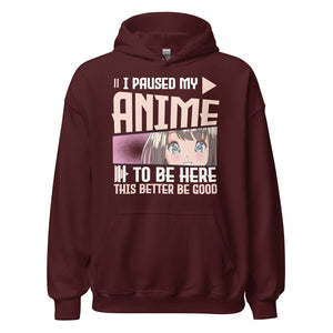 I paused my Anime, to be here! Hoodie | Stylischer Kapuzenpullover für Anime-Fans