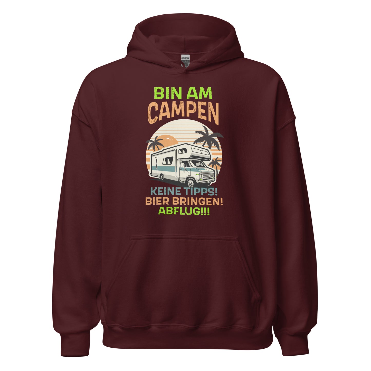Lustiger Hoodie für Camper - Bin am CAMPEN! Keine Tipps, Bier bringen und Abflug!