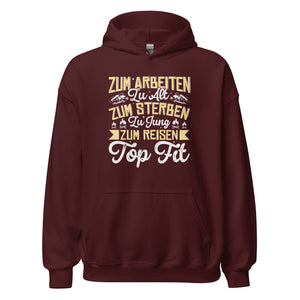 Zu alt zum Arbeiten, zu jung zum Sterben Hoodie | Reiselustiger Kapuzenpullover