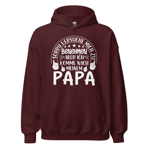 Nach Papa kommen Hoodie | Benehmen Kapuzenpullover