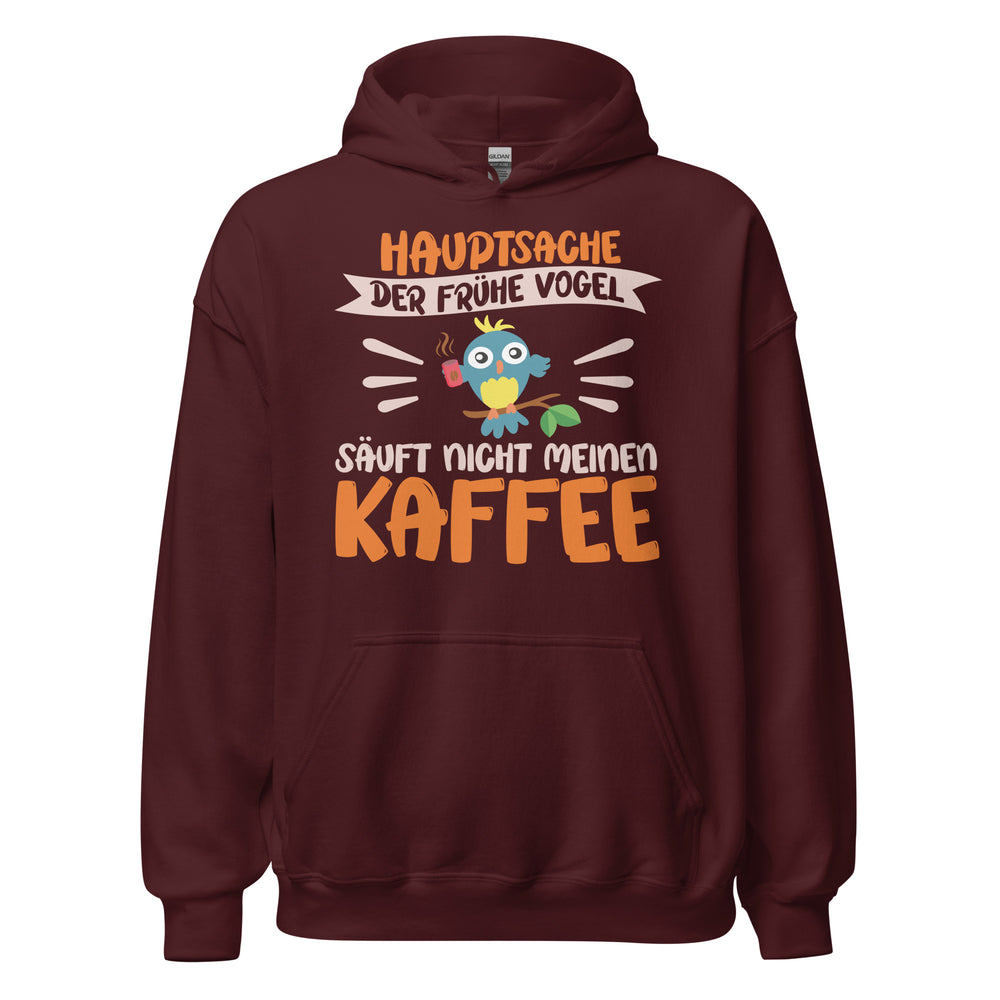 Lustiger Hoodie mit Spruch "Hauptsache der frühe Vogel säuft nicht meinen Kaffee" für Koffeinliebhaber