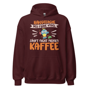 Lustiger Hoodie mit Spruch "Hauptsache der frühe Vogel säuft nicht meinen Kaffee" für Koffeinliebhaber