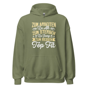 Zu alt zum Arbeiten, zu jung zum Sterben Hoodie | Reiselustiger Kapuzenpullover