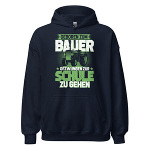 Hochwertiger Hoodie mit dem Spruch "Geboren zum Bauer, zur Schule gezwungen" - Jetzt bestellen!