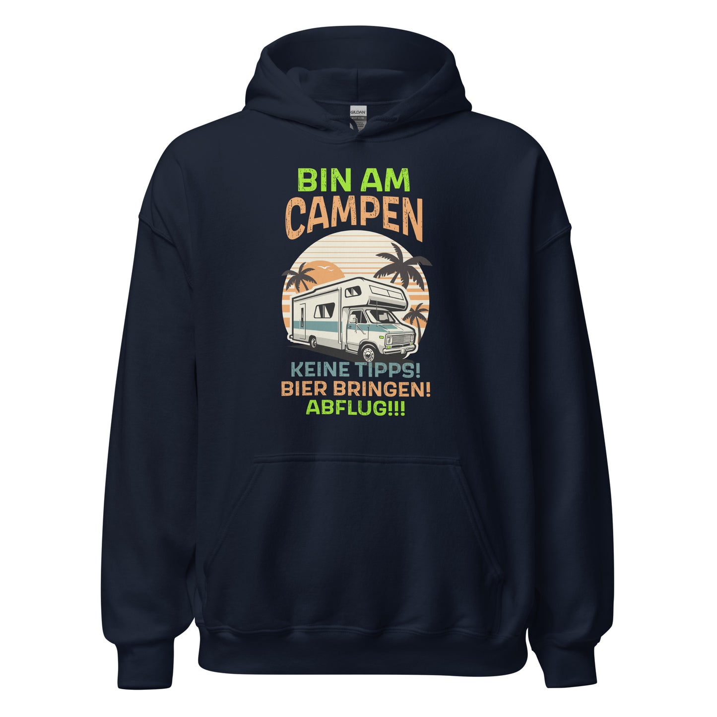 Lustiger Hoodie für Camper - Bin am CAMPEN! Keine Tipps, Bier bringen und Abflug!