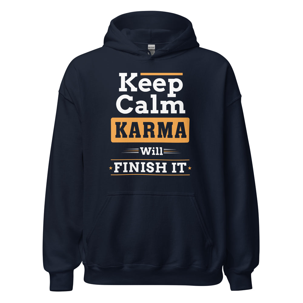 Keep Calm Hoodie | Karma will finish it!