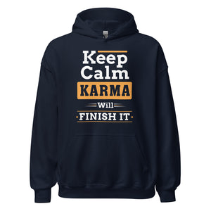 Keep Calm Hoodie | Karma will finish it!