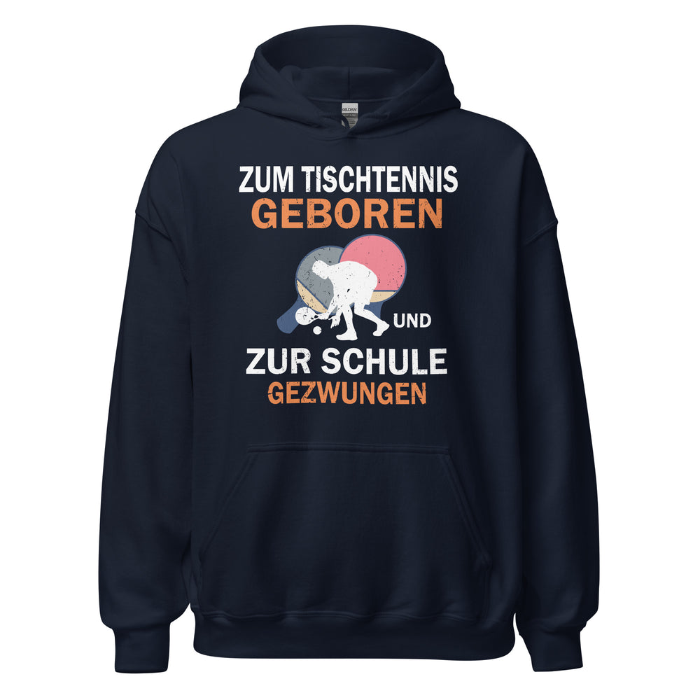 Zum Tischtennis geboren, zur Schule gezwungen Hoodie | Sportlicher Kapuzenpullover