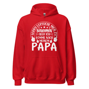 Nach Papa kommen Hoodie | Benehmen Kapuzenpullover