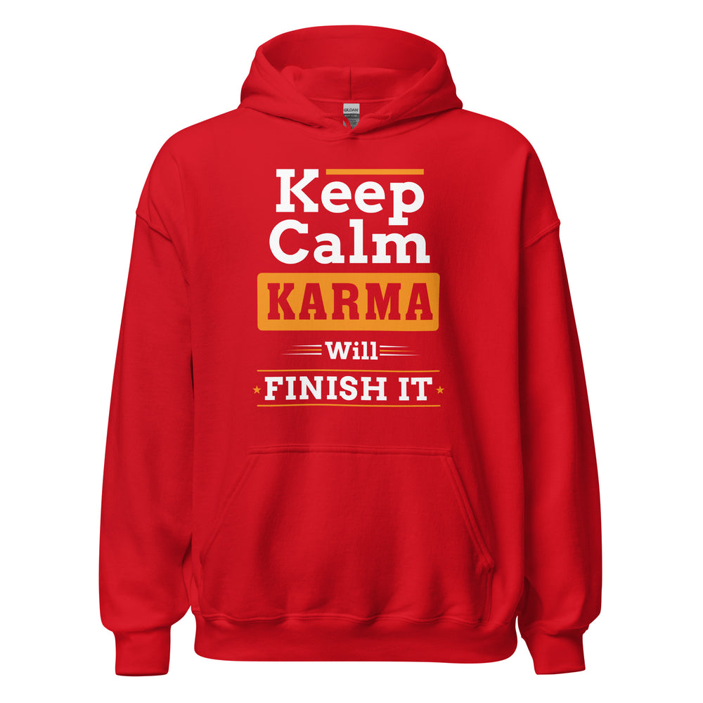 Keep Calm Hoodie | Karma will finish it!
